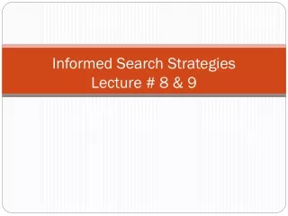 Informed Search Strategies Lecture # 8 &amp; 9