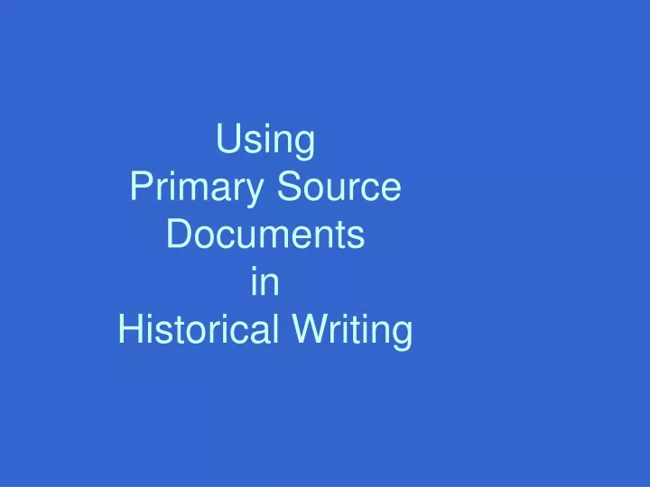 using primary source documents in historical writing