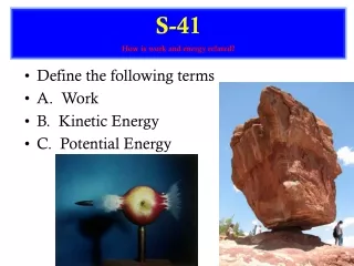 Define the following terms A.  Work B.  Kinetic Energy C.  Potential Energy