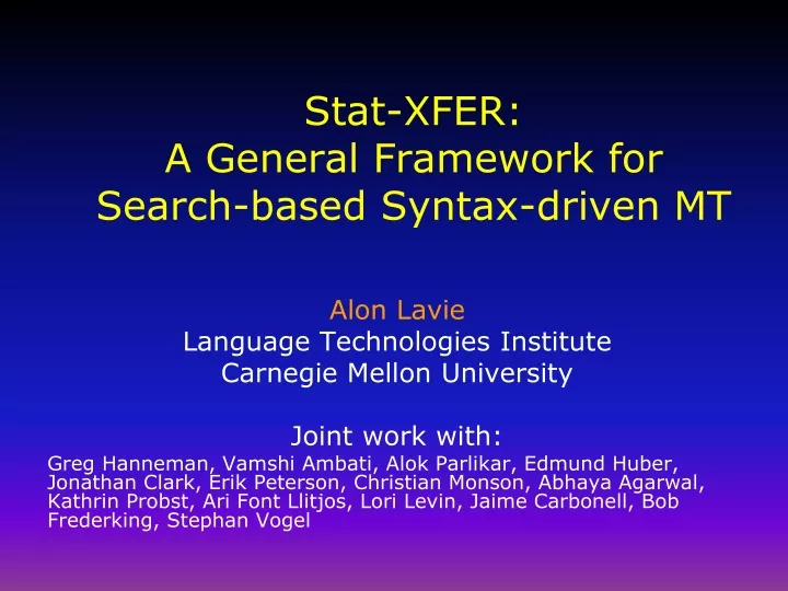 stat xfer a general framework for search based syntax driven mt