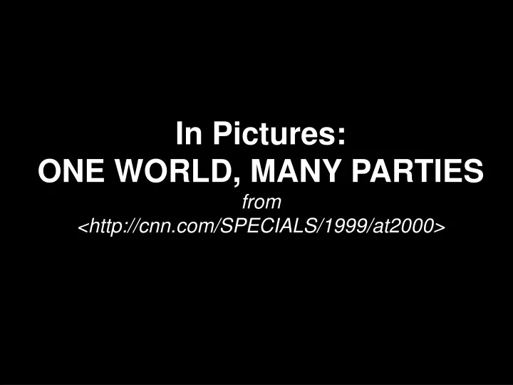 in pictures one world many parties from http