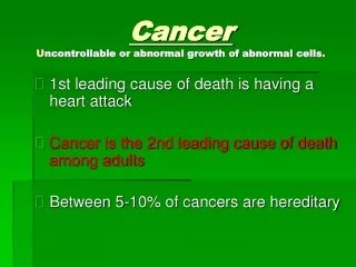 Cancer U ncontrollable or abnormal growth of abnormal cells .