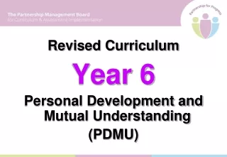 Revised Curriculum  Year 6  Personal Development and Mutual Understanding (PDMU)