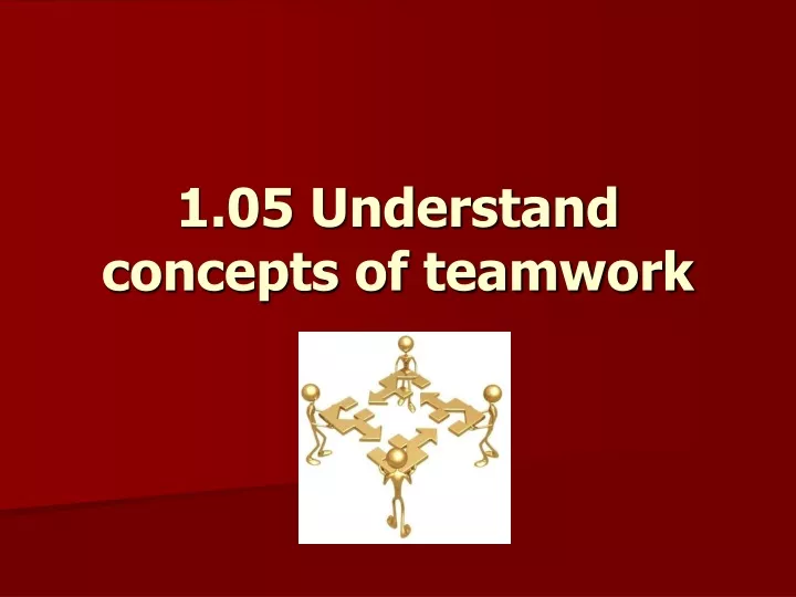 1 05 understand concepts of teamwork