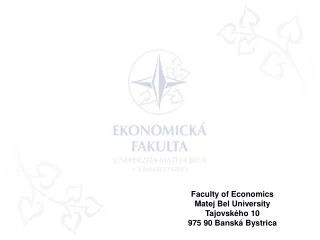 Faculty of Economics Matej Bel University Tajovského 10 975 90 Banská Bystrica