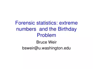 Forensic statistics: extreme numbers  and the Birthday Problem