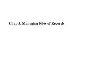 Chap 5. Managing Files of Records