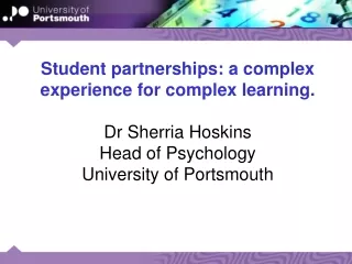 Student partnerships: a complex experience for complex learning. Dr Sherria Hoskins