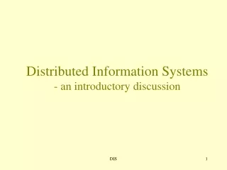 Distributed Information Systems - an introductory discussion