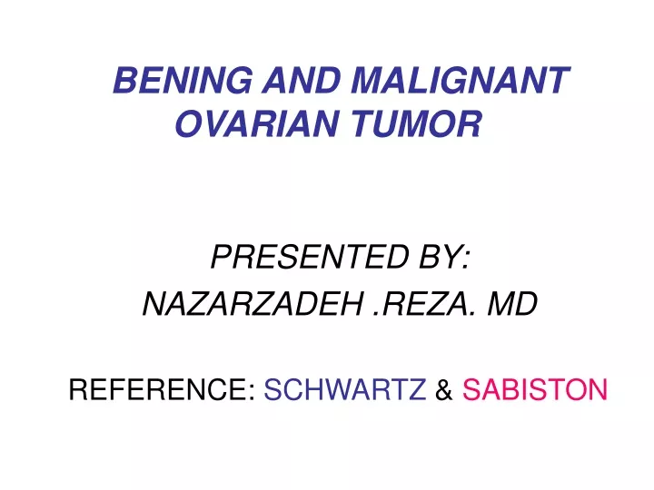 bening and malignant ovarian tumor presented