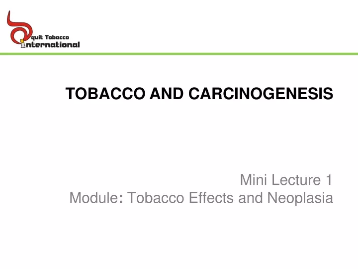 mini lecture 1 module tobacco effects and neoplasia