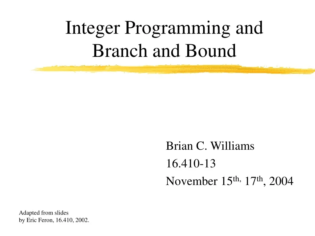 PPT - Integer Programming and Branch and Bound PowerPoint Presentation ...