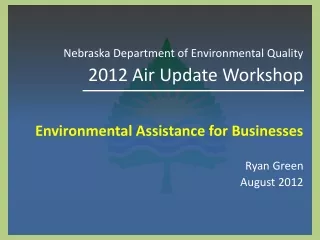 Nebraska Department of Environmental Quality 2012 Air Update Workshop