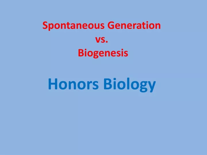 spontaneous generation vs biogenesis honors biology
