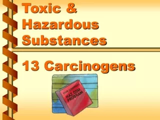 Toxic &amp; Hazardous Substances  13 Carcinogens