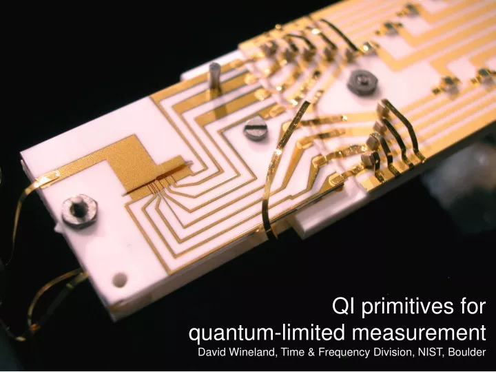 qi primitives for quantum limited measurement