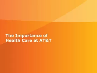 The Importance of  Health Care at AT&amp;T