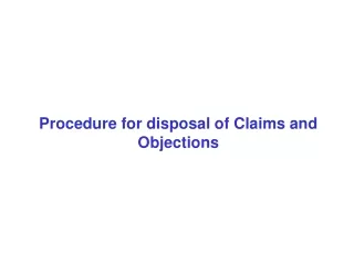 Procedure for disposal of Claims and Objections