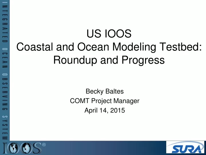 us ioos coastal and ocean modeling testbed roundup and progress