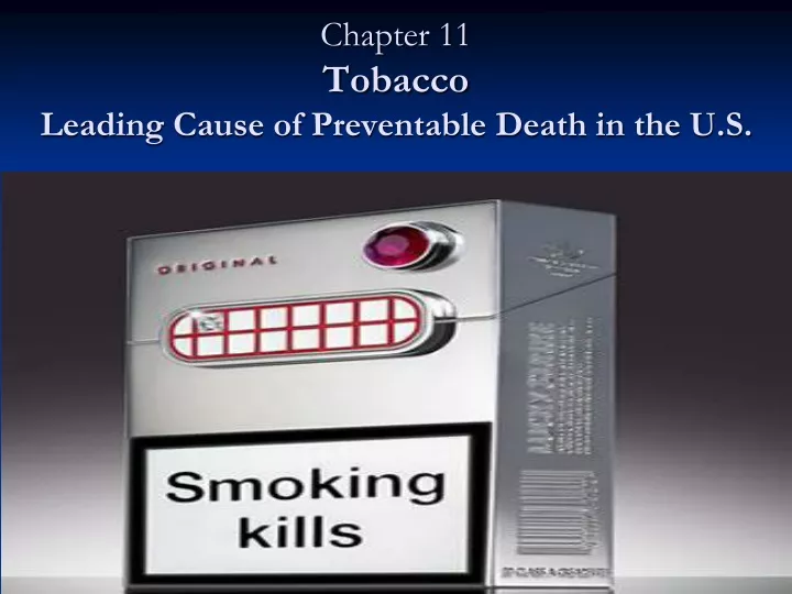 chapter 11 tobacco leading cause of preventable death in the u s