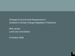 Strategic Environmental Assessment of Scotland’s Climate Change Adaptation Framework Nick James