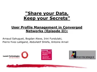 &quot;Share your Data, Keep your Secrets&quot;  User Profile Management in Converged Networks (Episode II):
