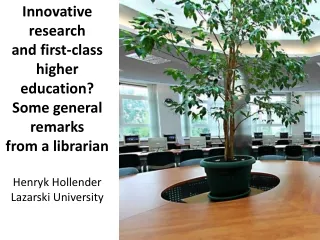 Innovative research  and first-class higher education? Some  general  remarks  from a librarian