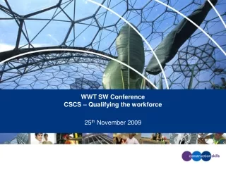 WWT SW Conference  CSCS – Qualifying the workforce   25 th  November 2009