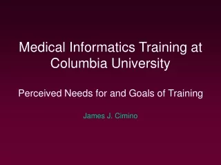 Medical Informatics Training at Columbia University Perceived Needs for and Goals of Training