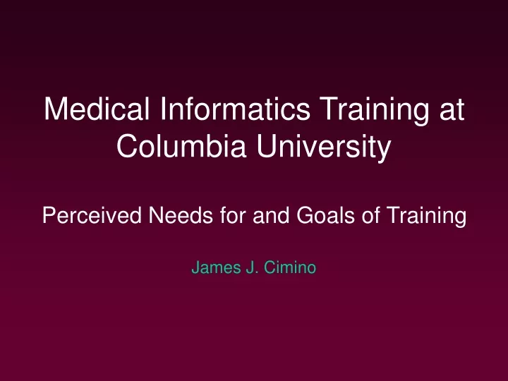 medical informatics training at columbia university perceived needs for and goals of training