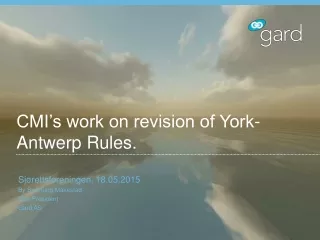 CMI’s work on revision of York- Antwerp Rules.
