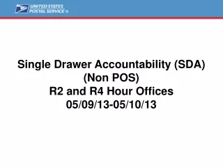 Single Drawer Accountability (SDA) (Non POS) R2 and R4 Hour Offices 05/09/13-05/10/13