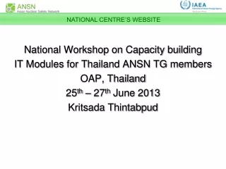 National Workshop on Capacity building  IT Modules for Thailand ANSN TG members OAP, Thailand