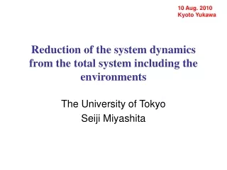Reduction of the system dynamics from the total system including the environments