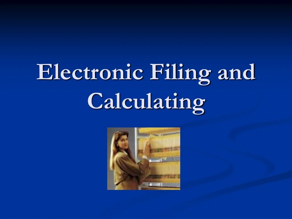 PPT - Electronic Filing and Calculating PowerPoint Presentation, free ...