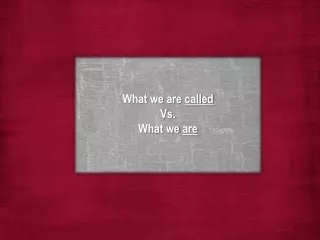 What we are  called Vs. What we  are