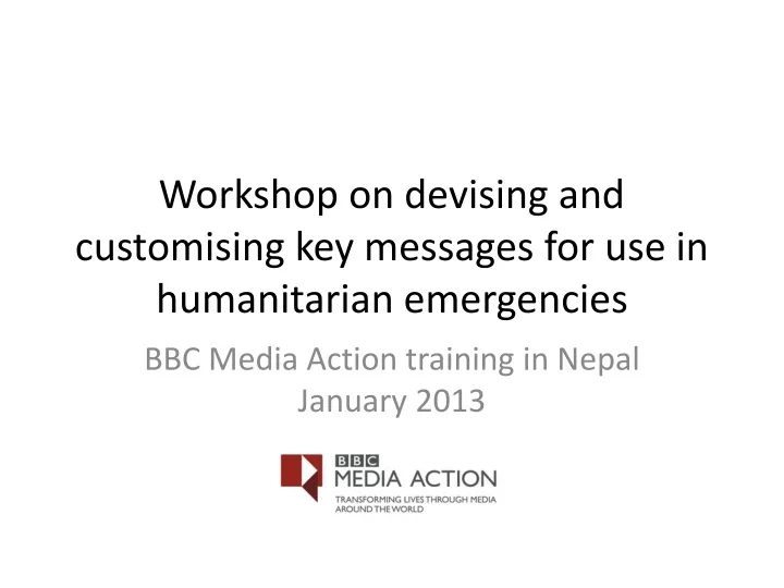 workshop on devising and customising key messages for use in humanitarian emergencies