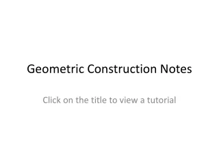 Geometric Construction Notes