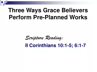 Three Ways Grace Believers Perform Pre-Planned Works
