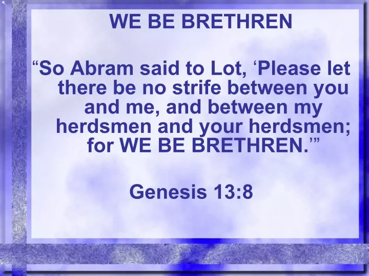 we be brethren so abram said to lot please