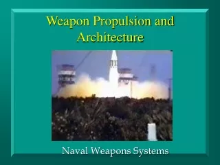 Weapon Propulsion and Architecture