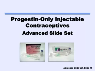 Progestin-Only Injectable Contraceptives Advanced Slide Set