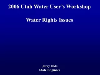 2006 Utah Water User’s Workshop Water Rights Issues