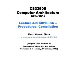 CS3350B  Computer Architecture  Winter 2015 Lecture 4.3: MIPS ISA -- Procedures, Compilation