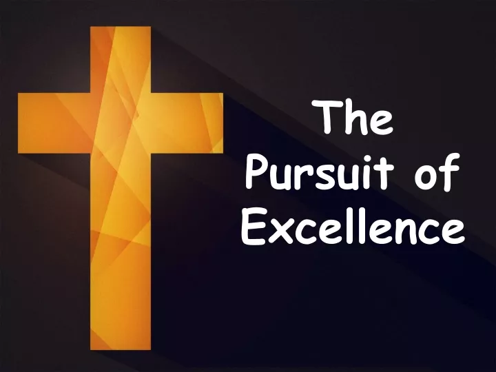the pursuit of excellence