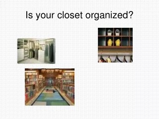 Is your closet organized?