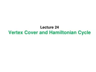 Lecture 24  Vertex Cover and Hamiltonian Cycle