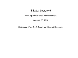 EE222_Lecture 5 On-Chip Power Distribution Network January 23, 2018