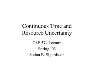 Continuous Time and  Resource Uncertainty