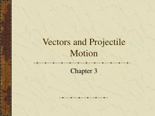 Vectors and Projectile Motion